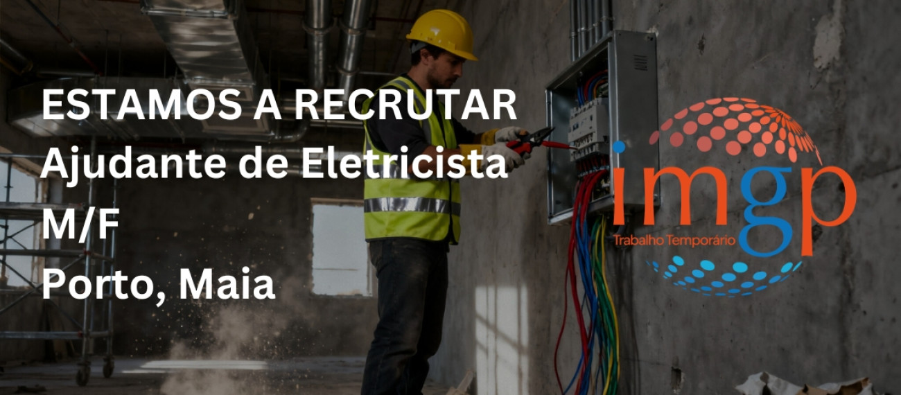 Ajudante Eletricista (M/F) — Porto e Maia